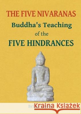 The Five Nivaranas: Buddha's Teaching of the Five Hindrances Brian F. Taylor 9780995634688 Universal Octopus