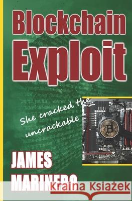 Blockchain Exploit: She Cracked The Uncrackable James Marinero 9780995641082 Wavecrest Publications