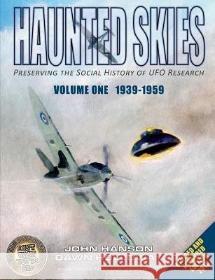 Haunted Skies -Volume 1 -1939-1959: Preserving the history of UFO research Holloway, Dawn Marina 9780995642805 Haunted Skies Publishing