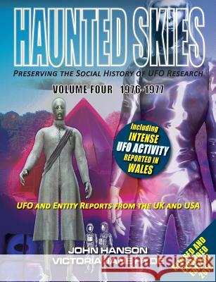 HAUNTED SKIES Preserving the social History of UFO Research: Volume 4 1976-1977 Victoria Jane Hyde, John Hanson 9780995642843 Haunted Skies Publishing