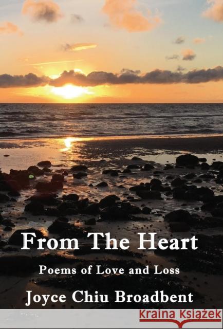From The Heart: Poems of Love and Loss Chiu Broadbent, Joyce 9780995647497 Pearl Escapes