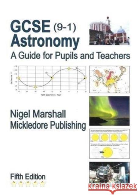 GCSE (9-1) Astronomy: A Guide for Pupils and Teachers Marshall, Nigel 9780995648302 Mickledore Publishing
