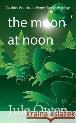 The Moon at Noon Jule Owen 9780995656499