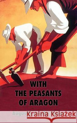 With the Peasants of Aragon: Libertarian Communism In The Liberated Areas Souchy, Augustin 9780995660908 Scholastic