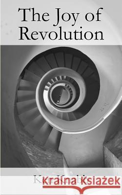 The Joy of Revolution Ken Knabb   9780995660915 Theory and Practice