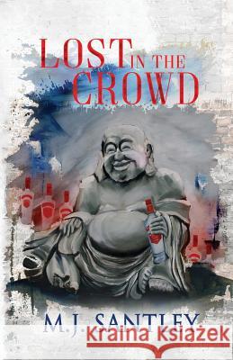Lost in the Crowd M J Santley 9780995662711 M.J. Santley, an Imprint of Lakeside Data Ser