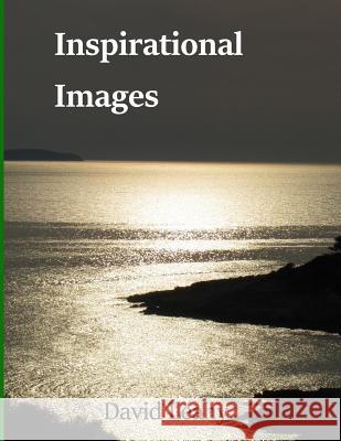 Inspirational Images MR David Leah 9780995663039 David Leahy M.SC.