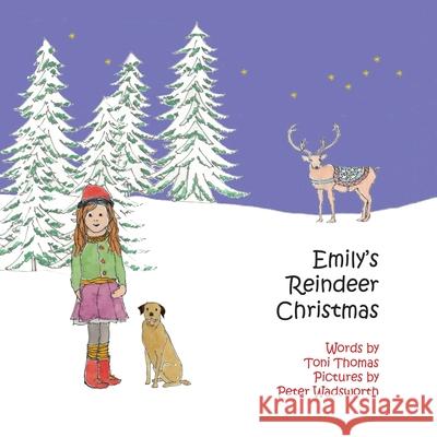Emily's Reindeer Christmas Toni Thomas Peter Wadsworth 9780995665255 Annalese Press