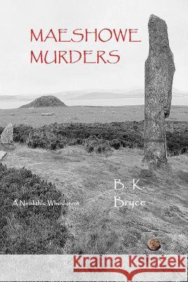Maeshowe Murders B. K. Bryce 9780995668102 FM-Neverton Publishing
