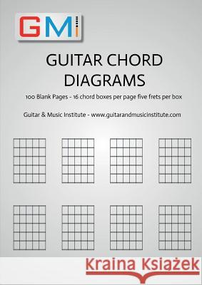 Guitar Chord Diagrams: 100 Pages - 16 chord boxes per page five frets per box Brockie, Ged 9780995673236 Guitar & Music Online Learning Ltd.
