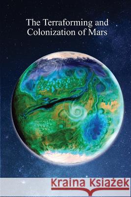 The Terraforming and Colonization of Mars: Adding Life to Mars Charles Joynson 9780995674127 Nielsen