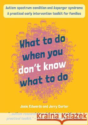 Autism spectrum condition and Asperger syndrome: what to do when you don't know what to do!: A practical early intervention toolkit for families Carter, Jerry 9780995674806 Madebyeducators