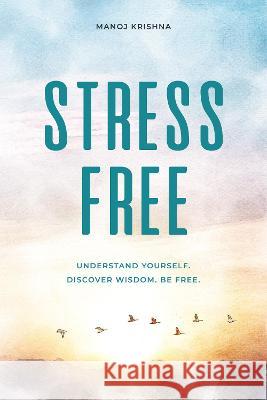 Stress Free Manoj Krishna 9780995683396