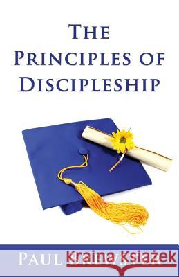 The Principles of Discipleship Paul Brewster 9780995683723 Sunesis Ministries Ltd