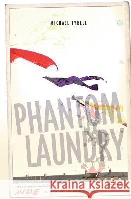 Phantom Laundry: Limited Edition Michael Tyrell Gretchen Heffernan Rachael Adams 9780995684300
