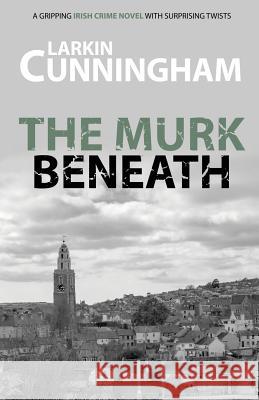 The Murk Beneath Larkin Cunningham 9780995696402