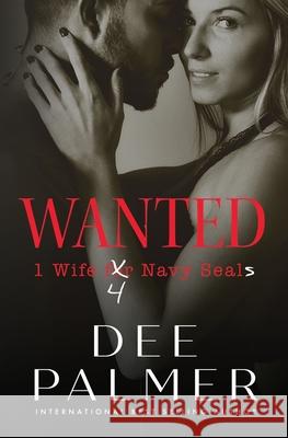 Wanted: Wife 4 Navy Seals Dee Palmer 9780995703834 Dee Palmer