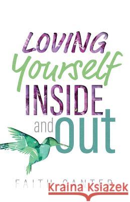 Loving Yourself Inside and Out Faith Canter 9780995704725 Empowered Books