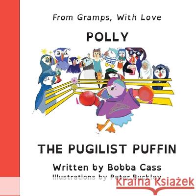 Polly the Pugilist Puffin Bobba Cass Peter Buckley 9780995707870 Sanroo Publishing