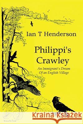 Philippi's Crawley: The Immigrant's Dream of a Model Village Ian Henderson, Tony Henderson, Sedley Proctor 9780995708518 Leopard Publishing Ventures
