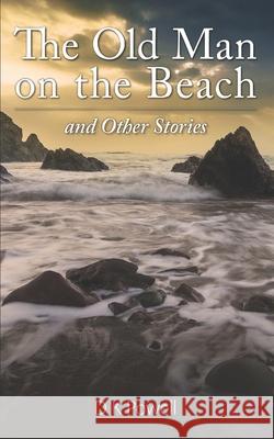 The Old Man on the Beach and Other Stories D K Powell 9780995712126 Shopno Sriti Media
