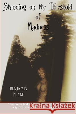 Standing on the Threshold of Madness Benjamin Blake 9780995717312 Parallel Universe Publications
