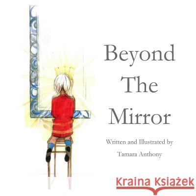 Beyond The Mirror Anthony, Tamara Alexis 9780995718012