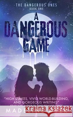 A Dangerous Game Madeline Dyer 9780995719163