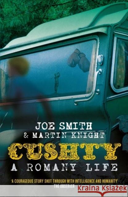 Cushty: A Romany Life Joe Smith, Martin Knight 9780995721753