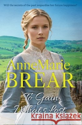 To Gain What's Lost Annemarie Brear 9780995725430 Annemarie Brear