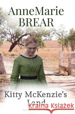 Kitty McKenzie's Land Annemarie Brear 9780995725454 Annemarie Brear