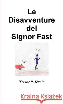 Le Disavventure del Signor Fast Kwain, Trevor P. 9780995727472