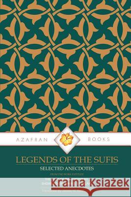 Legends of the Sufis: The Acts of the Adepts Shemsu-'d-Din Ahmed El Eflaki James Redhouse 9780995727946 Azafran Books