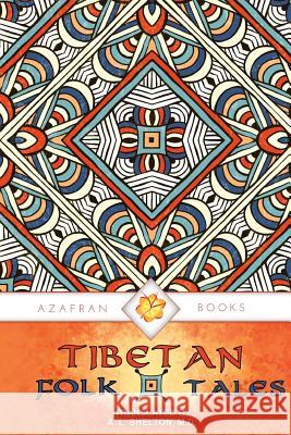 Tibetan Folk Tales: Delightful Stories for All Ages A. L. Shelton Solomon James 9780995727960