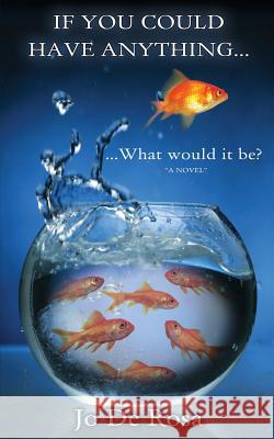 If You Could Have Anything...What Would It Be? Jo De Rosa   9780995728608 Quantum Superpowers Publishing