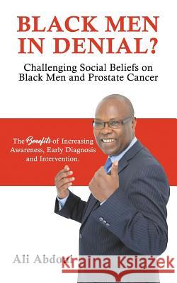 Black Men in Denial?: Challenging Social Beliefs on Black Men and Prostate Cancer Chitembo, Amina 9780995739673 Diverse Cultures Publishing