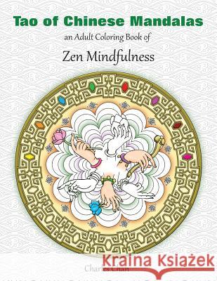 Tao of Chinese Mandalas: An Adult Coloring Book of Zen Mindfulness Charles Chan Charles Chan 9780995741935 Taoway Publishing