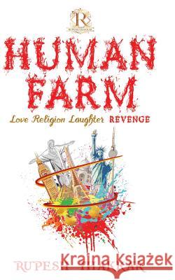 Human Farm: Love Religion Laughter Revenge Rupesh Thakkar 9780995742000 Rupesh Thakkar