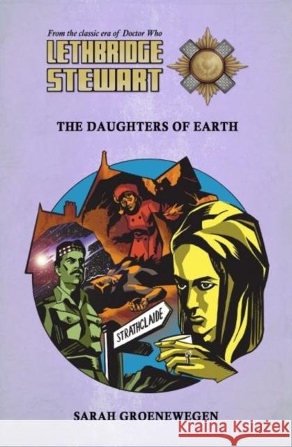 Lethbridge-Stewart: Daughters of Earth Sarah Groenewegen 9780995743649