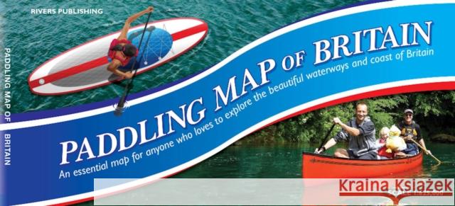 Paddling Map of Britain - Third Edition 2022 Peter Knowles 9780995751347 Rivers Publishing UK