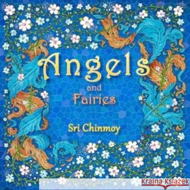 Angels and Fairies Sri Chinmoy 9780995753112 Blue Beyond Books