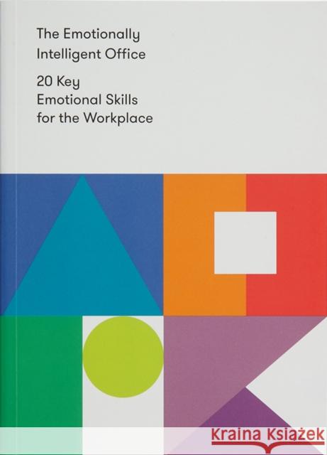 The Emotionally Intelligent Office: 20 Key Emotional Skills for the Workplace The School of Life   9780995753587 The School of Life Press