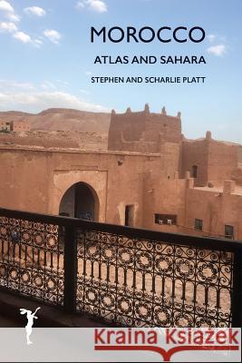 Morocco: Sahara and Atlas Stephen Platt 9780995768048