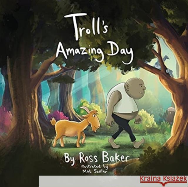 Troll's Amazing Day Ross Baker Mat Sadler 9780995771949 Ross Baker