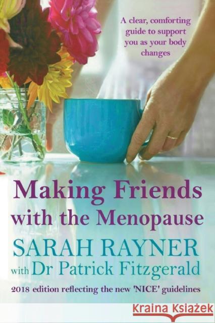 Making Friends with the Menopause: A clear and comforting guide to support you as your body changes, 2018 edition Rayner, Sarah 9780995774469 Creative Pumpkin Publishing