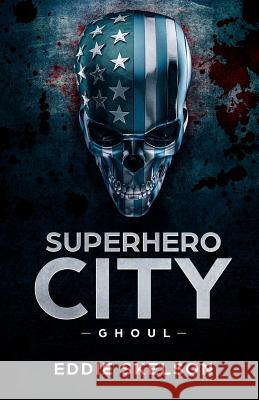 Superhero City: Ghoul Eddie Skelson 9780995774810