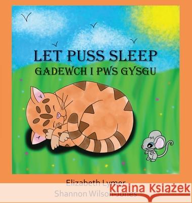 Let Puss Sleep: Gadewch i Pws Gysgu Elizabeth Lymer Shannon Wilson-Jones 9780995779723