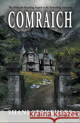 Comraich: The Dark and Brooding Sequel to Jessamine Shani Struthers 9780995788336 Authors Reach 1