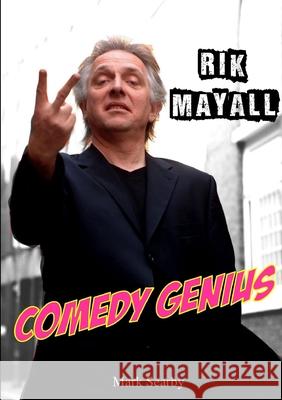 Rik Mayall: Comedy Genius Mark Searby 9780995793125 Mark Searby