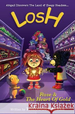 Losh: Abigail Discovers The Land of Sleepy Headzzz - Rose & The Heart of Gold (Book Two): LOSH: Rose & The Heart of Gold Matheson, David W. H. 9780995809598